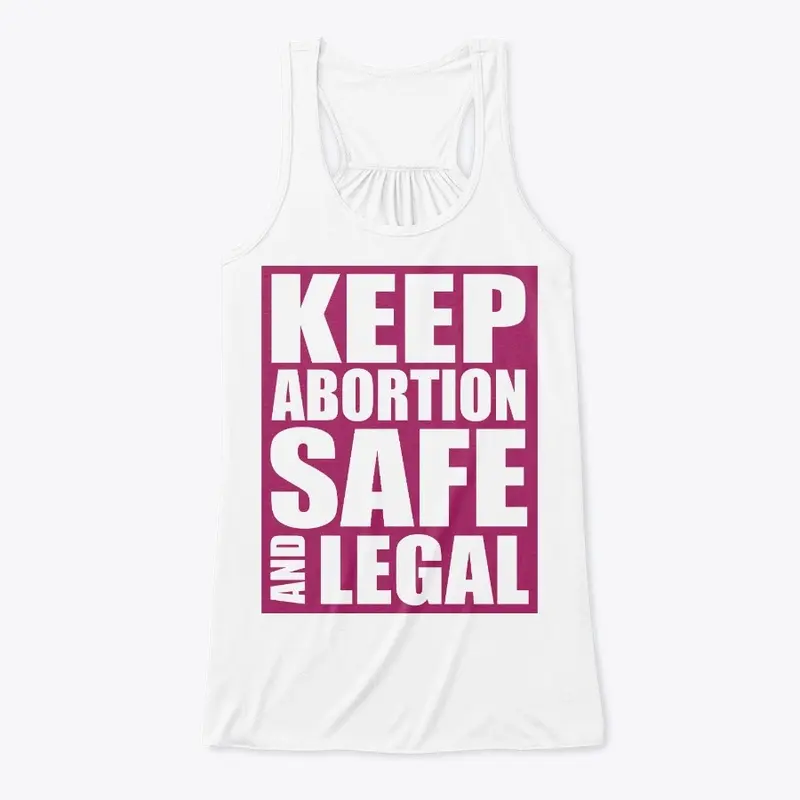 Keep Abortion Safe And Legal Pro Choice