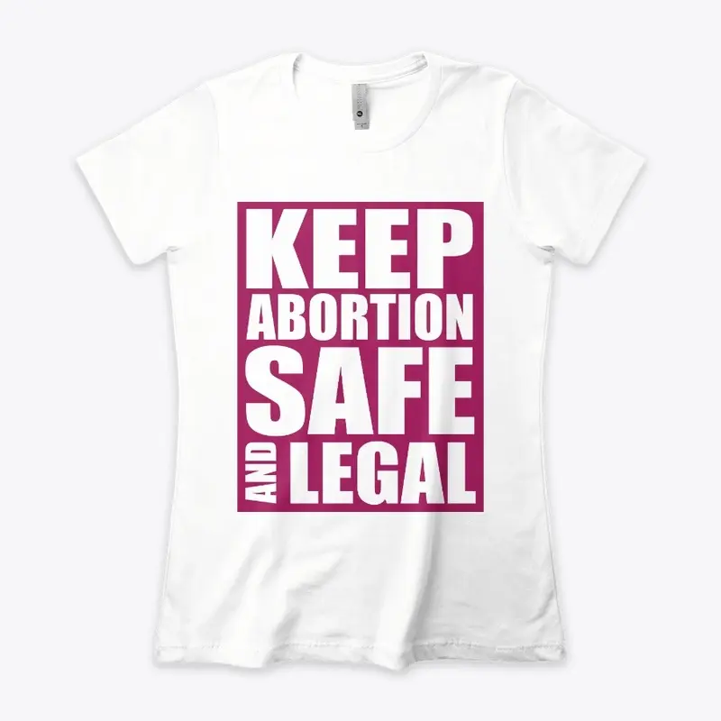 Keep Abortion Safe And Legal Pro Choice