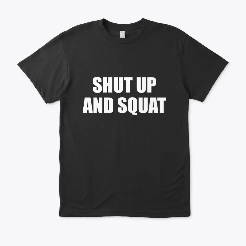 Shut Up And Squat Funny Fitness