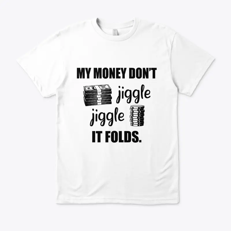 My Money Don't Jiggle Funny