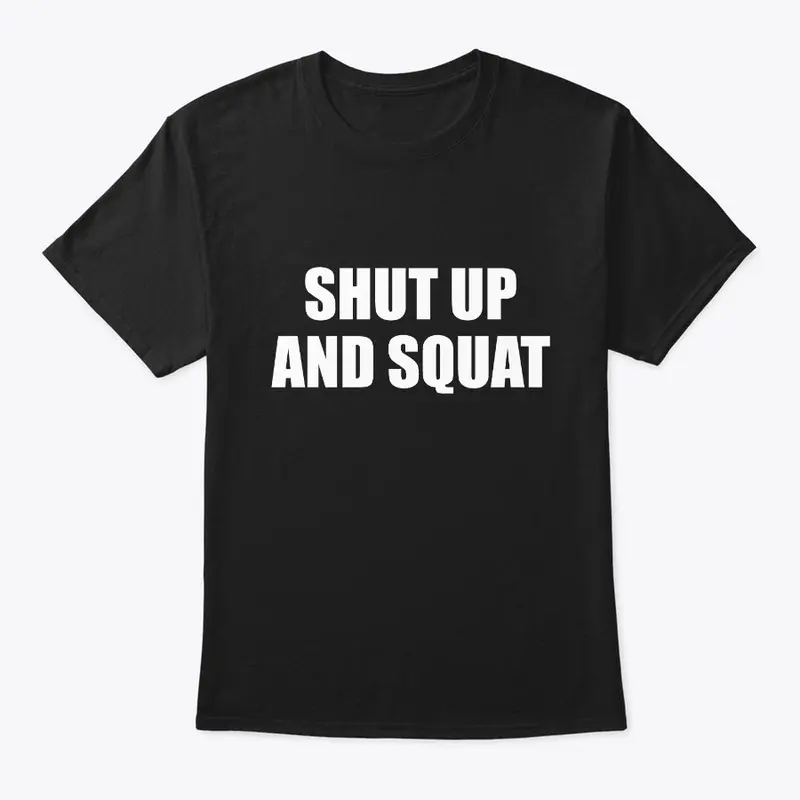 Shut Up And Squat Funny Fitness