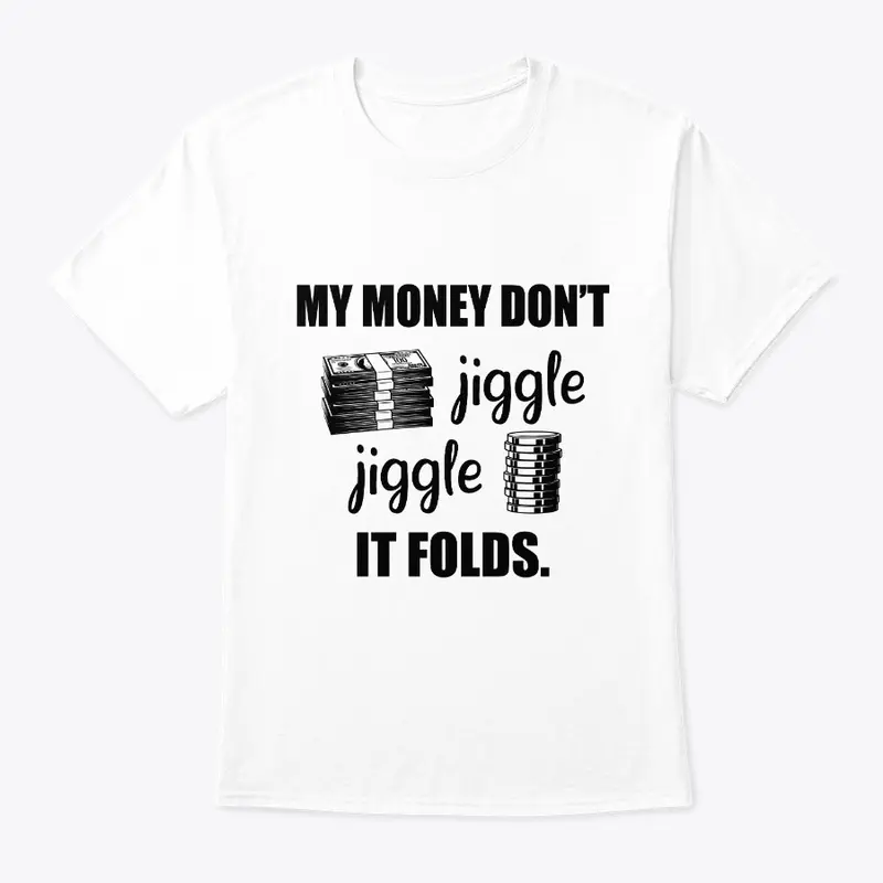 My Money Don't Jiggle Funny