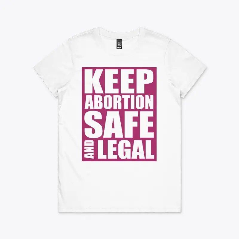 Keep Abortion Safe And Legal Pro Choice