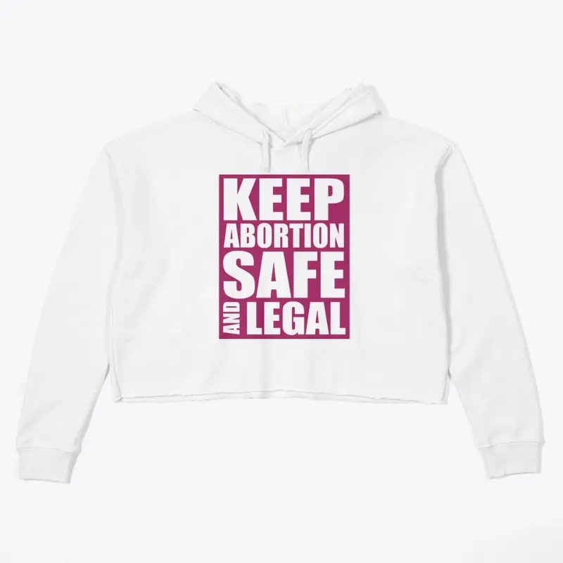 Keep Abortion Safe And Legal Pro Choice