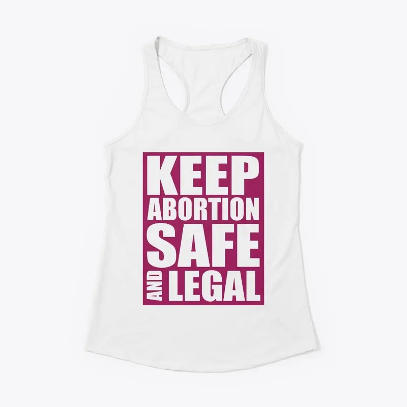 Keep Abortion Safe And Legal Pro Choice