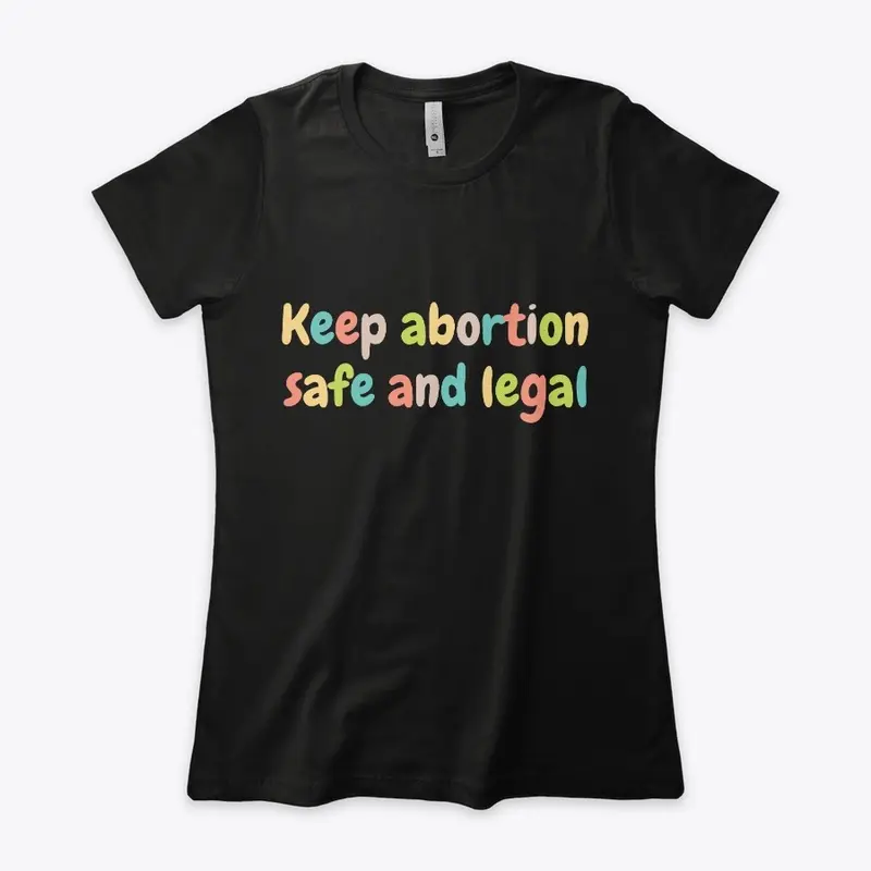 Keep Abortion Safe And Legal Pro Choice