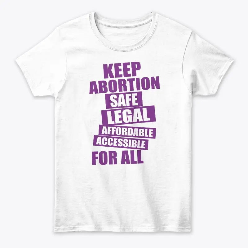 Keep Abortion Safe And Legal Pro Choice